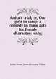 Anita's trial; or, Our girls in camp, a comedy in three acts for female characters only;, Esther Brown. [from old catalog Tiffany 