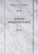 Gossip About Portraits, Walter F. Tiffin 