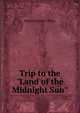 Trip to the "Land of the Midnight Sun"., Flavel Benjamin Tiffany 