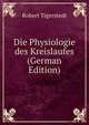 Die Physiologie des Kreislaufes (German Edition), Robert Tigerstedt 