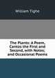 The Plants: A Poem, Cantos the First and Second, with Notes; and Occasional Poems, William Tighe 