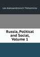 Russia, Political and Social, Volume 1, Lev Aleksandrovich Tikhomirov 