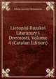 Lietopisi Russkoi Literatury I Drevnosti, Volume 4 (Catalan Edition), Nikola Savvich Tikhonravov 