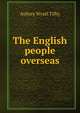 The English people overseas, Aubrey Wyatt Tilby 