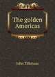 The golden Americas, John Tillotson 