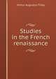 Studies in the French renaissance, Arthur Augustus Tilley 