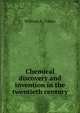 Chemical discovery and invention in the twentieth century, William A. Tilden 