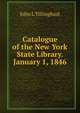 Catalogue of the New York State Library. January 1, 1846, John L Tillinghast 