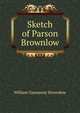 Sketch of Parson Brownlow, William Gannaway Brownlow 