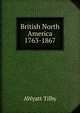 British North America 1763-1867, AWyatt Tilby 