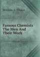 Famous Chemists The Men And Their Work, William A. Tilden 