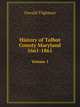 History of Talbot County, Maryland, 1661-1861, Volume 1, Oswald Tilghman 