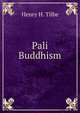 Pali Buddhism, Henry H. Tilbe 