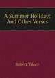 A Summer Holiday: And Other Verses, Robert Tilney 