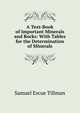 A Text-Book of Important Minerals and Rocks: With Tables for the Determination of Minerals, Samuel Escue Tillman 