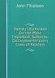 Twenty Discourses On the Most Important Subjects: Calculated for Every Class of Readers, John Tillotson 