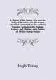A Digest of the Stamp Acts and the Judicial Decisions On the Stamp Laws Not Contained in the Author's Treatise: Including the Probate, Legacy, and . Duties; with Tables of All the Stamp Duties, Hugh Tilsley 
