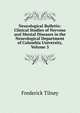 Neurological Bulletin: Clinical Studies of Nervous and Mental Diseases in the Neurological Department of Columbia University, Volume 3, Frederick Tilney 