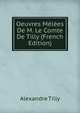 Oeuvres Melees De M. Le Comte De Tilly (French Edition), Alexandre Tilly 