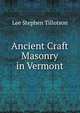 Ancient Craft Masonry in Vermont, Lee Stephen Tillotson 