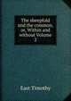 The sheepfold and the common, or, Within and without Volume 2, East Timothy 