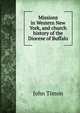 Missions in Western New York, and church history of the Diocese of Buffalo, John Timon 