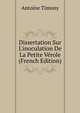 Dissertation Sur L'inoculation De La Petite V?role (French Edition), Antoine Timony 