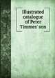 Illustrated catalogue of Peter Timmes' son, 
