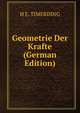 Geometrie Der Krafte (German Edition), H E. TIMERDING 