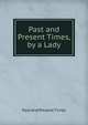Past and Present Times, by a Lady, Past And Present Times 