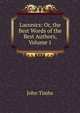 Laconics: Or, the Best Words of the Best Authors, Volume 1, John Timbs 
