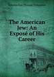 The American Jew: An Expose of His Career, Telemachus Thomas Timayenis 