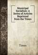 Municipal Socialism: A Series of Articles Reprinted from the Times, Times 