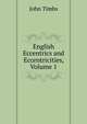 English Eccentrics and Eccentricities, Volume 1, John Timbs 