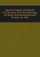 Record Of Marks And Brands For The State Of Utah: Embracing All Marks And Brands Recorded To June 1st, 1901, 