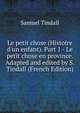 Le petit chose (Histoire d'un enfant). Part 1 - Le petit chose en province. Adapted and edited by S. Tindall (French Edition), Samuel Tindall 