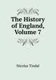 The History of England, Volume 7, Nicolas Tindal 