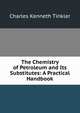 The Chemistry of Petroleum and Its Substitutes: A Practical Handbook, Charles Kenneth Tinkler 