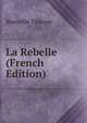 La Rebelle (French Edition), Marcelle Tinayre 
