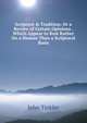 Scripture & Tradition: Or a Review of Certain Opinions . Which Appear to Rest Rather On a Human Than a Scriptural Basis, John Tinkler 