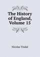The History of England, Volume 15, Nicolas Tindal 