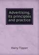 Advertising, its principles and practice, Harry Tipper 