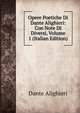 Opere Poetiche Di Dante Alighieri: Con Note Di Diversi, Volume 1 (Italian Edition), Dante Alighieri 