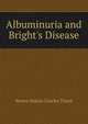 Albuminuria and Bright's Disease, Nestor Isidore Charles Tirard 
