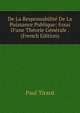 De La Responsabilit? De La Puissance Publique: Essai D'une Th?orie G?n?rale . (French Edition), Paul Tirard 