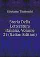 Storia Della Letteratura Italiana, Volume 21 (Italian Edition), Girolamo Tiraboschi 
