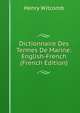 Dictionnaire Des Termes De Marine: English-French (French Edition), Henry Witcomb 