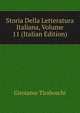 Storia Della Letteratura Italiana, Volume 11 (Italian Edition), Girolamo Tiraboschi 