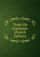 Trait? De L'?pilepsie (French Edition), 