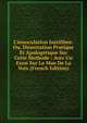 L'innoculation Justifibee: Ou, Dissertation Pratique Et Apolog?tique Sur Cette Methode : Avec Un Essai Sur La Mue De La Voix (French Edition), 